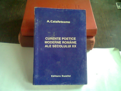 CURENTE POETICE MODERNE ROMANE ALE SECOLULUI XX - A. CALAFETEANU foto