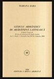 Lexicu armanescu di aradatsina latineasca / Mariana Bara