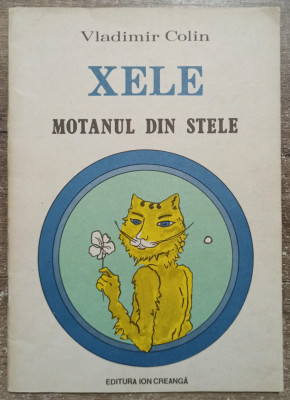 Xele, motanul din stele - Vladimir Colin// ilustratii Tudor Jebeleanu foto