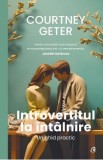 Introvertitul la intalnire. Un ghid practic - Courtney Geter