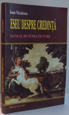 ESEU DESPRE CREDINTA, MANUAL DE SUPRAVIETUIRE de IOAN NICOLESCU , 2013 foto