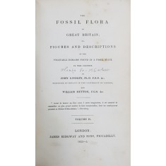 THE FOSSIL FLORA OF GREAT BRITAIN OR FIGURES AND DESCRIPTIONS OF THE VEGETABLE REMAINS FOUND IN A FOSSIL STATE by JOHN LINDLEY and WILLIAM HUTTON, VO