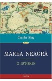 Cumpara ieftin Marea Neagra. O istorie - Charles King