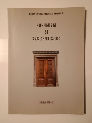 Protosinghel Ambrozie Meleacă - Palamism și secularizare foto