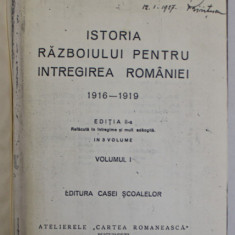 ISTORIA RAZBOIULUI PENTRU INTREGIREA ROMANIEI 1916-1919 de CONSTANTIN KIRITESCU, VOL I EDITIA A II-A REFACUTA IN INTREGIME SI MULT ADAUGITA - BUCURES