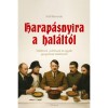 Harap&aacute;snyira a hal&aacute;lt&oacute;l - Dikt&aacute;torok, politikusok &eacute;s egy&eacute;b gengszterek &eacute;telk&oacute;stol&oacute;i - Kr&aacute;ll Bernarda