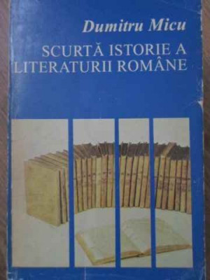 SCURTA ISTORIE A LITERATURII ROMANE VOL.2-DUMITRU MICU foto