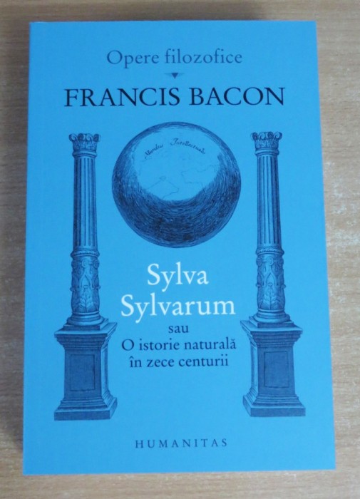 Sylva Sylvarum sau O istorie naturala in zece centurii - Francis Bacon