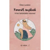 Kimer&uuml;lt any&aacute;knak - 9 h&eacute;t felt&ouml;ltőd&eacute;s Istennel - &Eacute;line Landon
