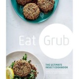 Eat Grub: The Ultimate Insect Cookbook