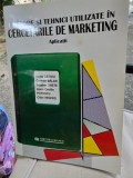 Metode si tehnici utilizate in Cercetarile de Marketing - Aplicatii - Colectiv de autori