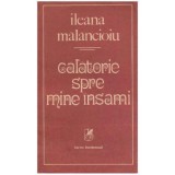 Ileana Malancioiu - Calatorie spre mine insami - 124224