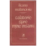 Ileana Malancioiu - Calatorie spre mine insami - 124224