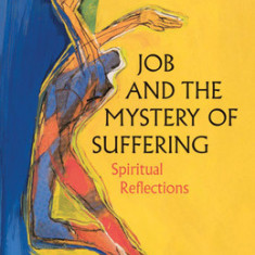 Job and the Mystery of Suffering: Spiritual Reflections