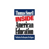 Inside American Education: The Decline, the Deception, the Dogmas