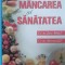Mancare Si Sanatate: Ce Ne Face Bine? Ce Ne Dauneaza? - Necunoscut , E745