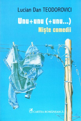 AMS - LUCIAN D TEODOROVICI - UNU+UNU (+UNU...) NISTE COMEDII (AUT. PTR.STEICIUC) foto