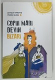 COPIII MARI DEVIN BIZARI - Letizia Timofte, Ovidiu Gligu | Roman | Brosata | 199 pagini