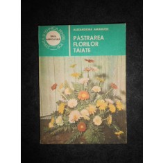 Alexandrina Amariutei - Pastrarea florilor taiate