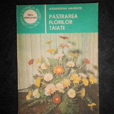 Alexandrina Amariutei - Pastrarea florilor taiate