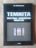 Ion Diaconescu - Temnița. Destinul generației noastre (cu o prefață de Zoe Petre)