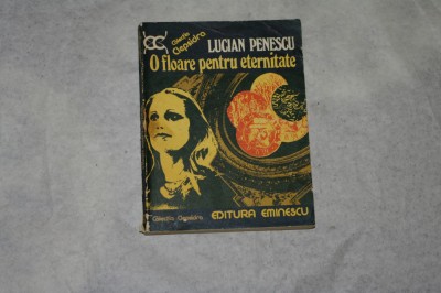 O floare pentru eternitate - Lucian Penescu - 1977 foto