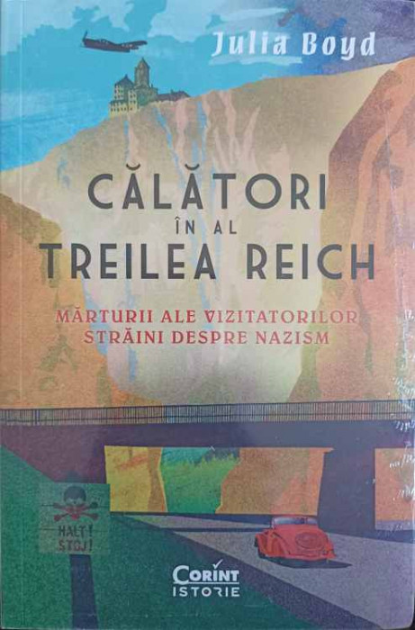 CALATORI IN AL TREILEA REICH. MARTURII ALE VIZITATORILOR STRAINI DESPRE NAZISM-JULIA BOYD-248734