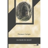 Egykor &eacute;s most - Thomas Carlyle