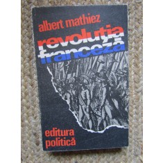 REVOLUTIA FRANCEZA - Albert Mathiez