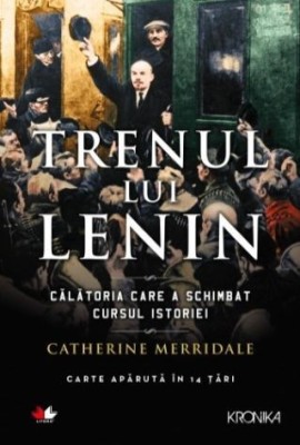 Trenul lui Lenin - Catherine Merridale foto