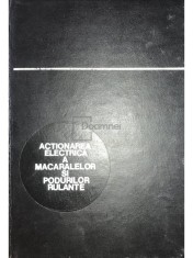 Nicolae V. Botan - Actionarea electrica a macaralelor si podurilor rulante (Editia: 1968) foto