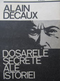 Dosarele secrete ale istoriei - Alain Decaux