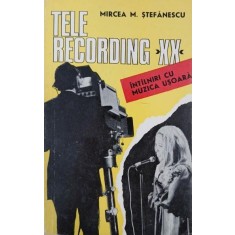 Telerecording XX. Intalniri cu muzica usoara - Mircea M. Stefanescu