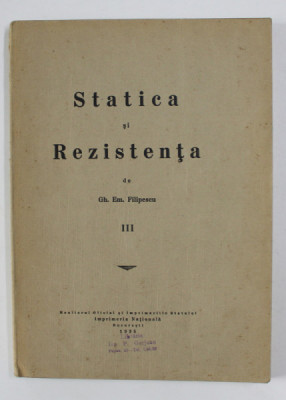 STATICA SI REZISTENTA, VOLUMUL III de GH. EM. FILIPESCU , 1935 foto