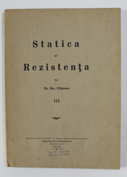 STATICA SI REZISTENTA, VOLUMUL III de GH. EM. FILIPESCU , 1935