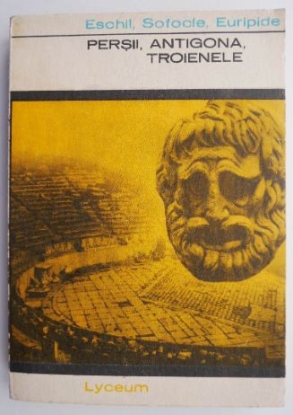 Persii, Antigona, Troienele &ndash; Eschil, Sofocle, Euripide (coperta putin uzata)