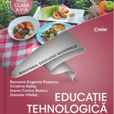 Educatie tehnologica si aplicatii practice. Manual pentru clasa a V-a + CD | Ramona Eugenia-Popescu, Cristina Gales, Ioana Corina Rotaru , Daniela Vla