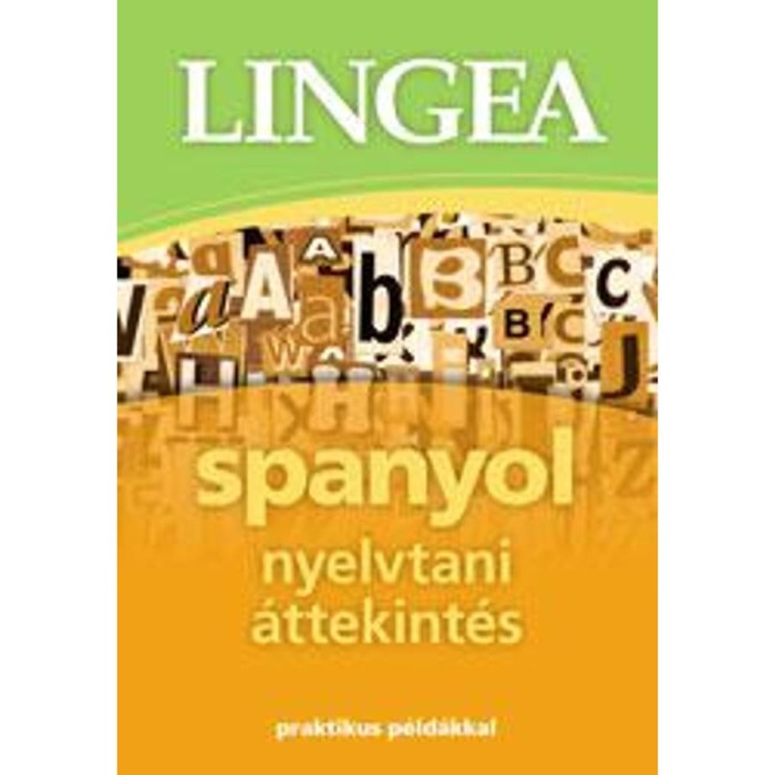 Lingea spanyol nyelvtani &aacute;ttekint&eacute;s - Praktikus p&eacute;ld&aacute;kkal