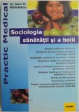 Sociologia sanatatii si a bolii - Sorin M. Radulescu, Carte de Medicina, Diagnostic si Tratament