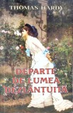 DEPARTE DE LUMEA DEZLANTUITA-THOMAS HARDY-267878