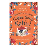 Cumpara ieftin Farewell to the Little Coffee Shop of Kabul, Deborah Rodriguez
