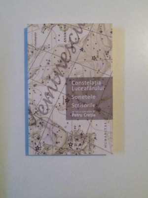 CONSTELATIA LUCEAFARULUI , SONETELE , SCRISORILE EDITATE SI COMENTATE , EDITIA A II - A de PETRU CRETIA , 2012 foto