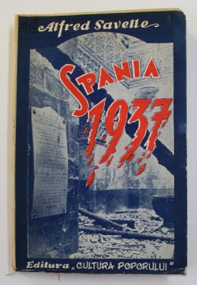 SPANIA 1937 de ALFRED SAVELLE , EDITIE INTERBELICA foto