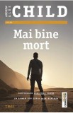 Mai bine mort - Lee Child, Andrew Child