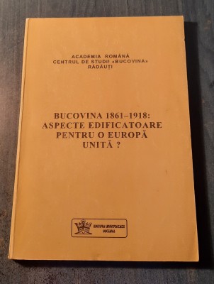 Bucovina 1861 - 1918 aspecte edificatoare pentru o Europa unita ? Stefan Purici foto