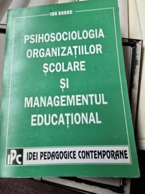 Psihosociologia organizatiilor scolare si managementul educational - Ion Boboc foto