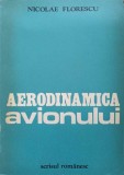 Aerodinamica Avionului - Nicolae Florescu, 1984, Scrisul Romanesc, Carte Tehnica Aeronautica