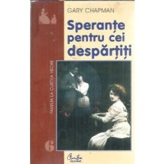 Sperante pentru cei despartiti - Gary Chapman