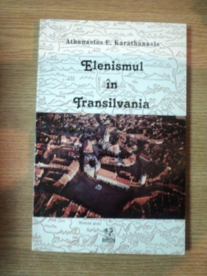 ELENISMUL IN TRANSILVANIA de ATHANASIOS E. KARATHANASIS , 2003 foto
