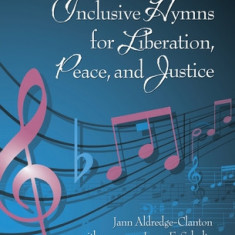 Inclusive Hymns For Liberation, Peace and Justice